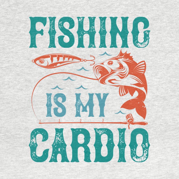 Fishing Is My Cardio by Aratack Kinder